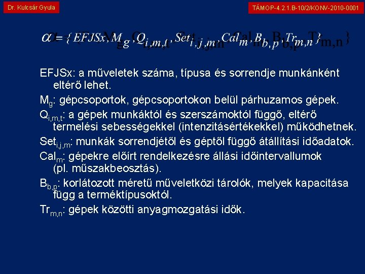 Dr. Kulcsár Gyula TÁMOP-4. 2. 1. B-10/2/KONV-2010 -0001 EFJSx: a műveletek száma, típusa és