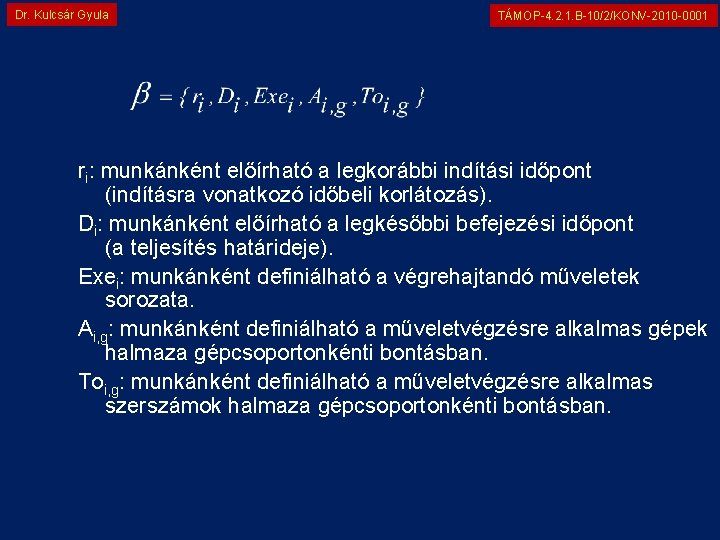 Dr. Kulcsár Gyula TÁMOP-4. 2. 1. B-10/2/KONV-2010 -0001 ri: munkánként előírható a legkorábbi indítási