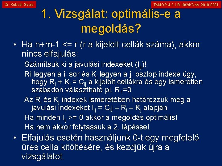 Dr. Kulcsár Gyula TÁMOP-4. 2. 1. B-10/2/KONV-2010 -0001 1. Vizsgálat: optimális-e a megoldás? •
