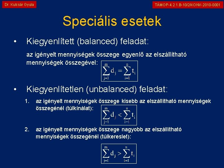 Dr. Kulcsár Gyula TÁMOP-4. 2. 1. B-10/2/KONV-2010 -0001 Speciális esetek • Kiegyenlített (balanced) feladat: