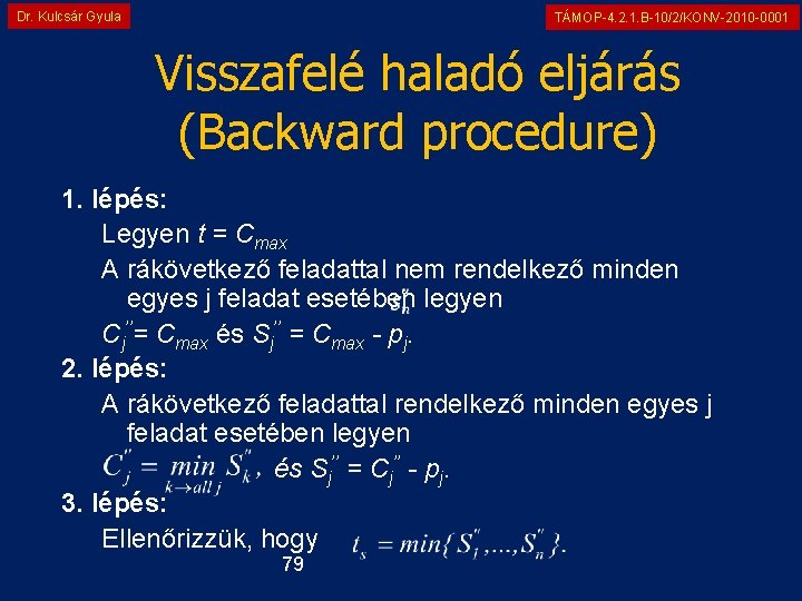 Dr. Kulcsár Gyula TÁMOP-4. 2. 1. B-10/2/KONV-2010 -0001 Visszafelé haladó eljárás (Backward procedure) 1.