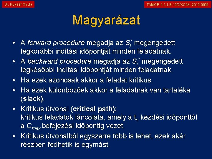 Dr. Kulcsár Gyula TÁMOP-4. 2. 1. B-10/2/KONV-2010 -0001 Magyarázat • A forward procedure megadja