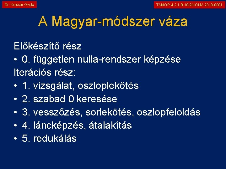 Dr. Kulcsár Gyula TÁMOP-4. 2. 1. B-10/2/KONV-2010 -0001 A Magyar-módszer váza Előkészítő rész •