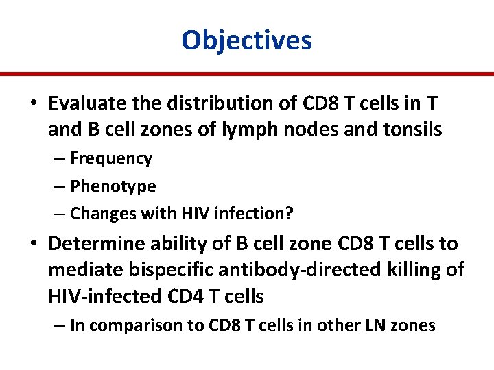 Objectives • Evaluate the distribution of CD 8 T cells in T and B