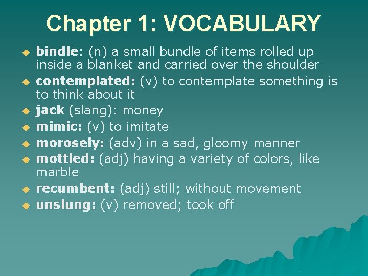 Chapter 1: VOCABULARY u u u u bindle: (n) a small bundle of items