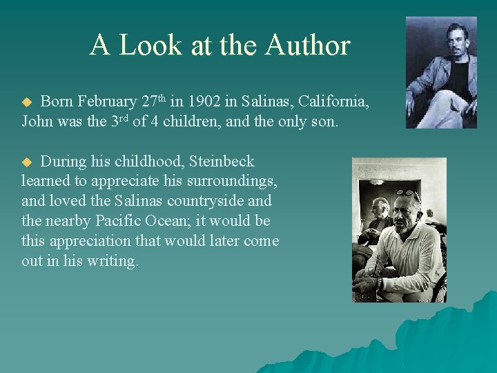 A Look at the Author Born February 27 th in 1902 in Salinas, California,