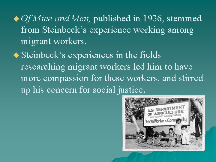 u Of Mice and Men, published in 1936, stemmed from Steinbeck’s experience working among