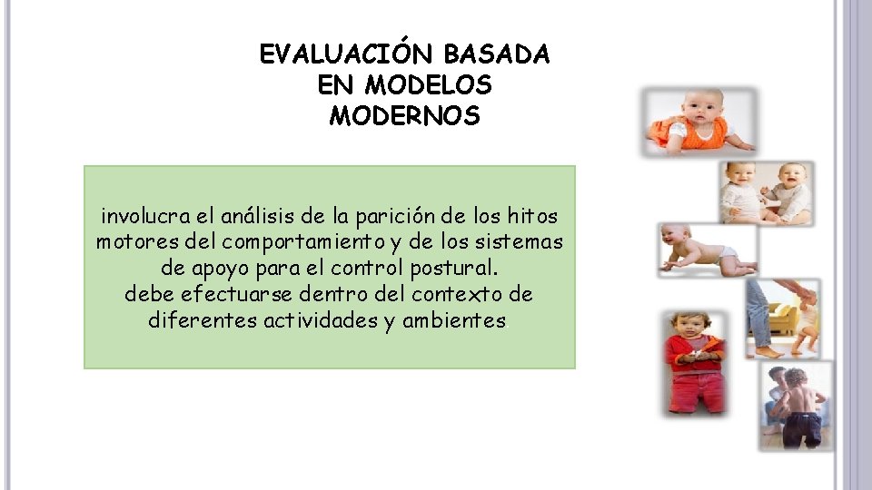 EVALUACIÓN BASADA EN MODELOS MODERNOS involucra el análisis de la parición de los hitos