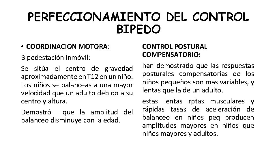 PERFECCIONAMIENTO DEL CONTROL BIPEDO • COORDINACION MOTORA: Bipedestación inmóvil: Se sitúa el centro de