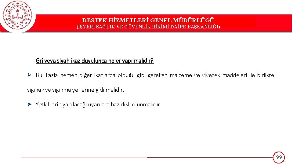 DESTEK HİZMETLERİ GENEL MÜDÜRLÜĞÜ DESTEK(İŞYERİ HİZMETLERİ GENEL MÜDÜRLÜĞÜ SAĞLIK VE GÜVENLİK BİRİMİ DAİRE BAŞKANLIĞI)