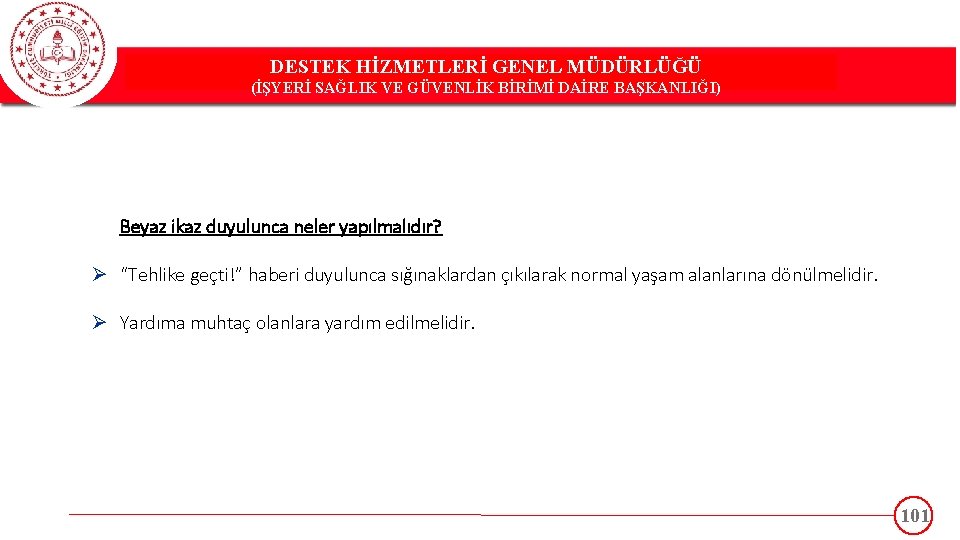 DESTEK HİZMETLERİ GENEL MÜDÜRLÜĞÜ DESTEK(İŞYERİ HİZMETLERİ GENEL MÜDÜRLÜĞÜ SAĞLIK VE GÜVENLİK BİRİMİ DAİRE BAŞKANLIĞI)