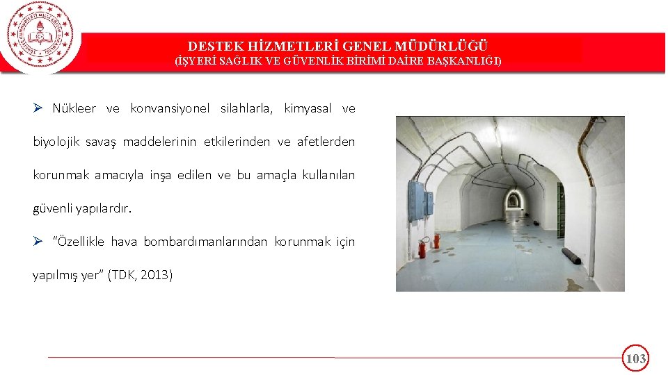 DESTEK HİZMETLERİ GENEL MÜDÜRLÜĞÜ DESTEK(İŞYERİ HİZMETLERİ GENEL MÜDÜRLÜĞÜ SAĞLIK VE GÜVENLİK BİRİMİ DAİRE BAŞKANLIĞI)