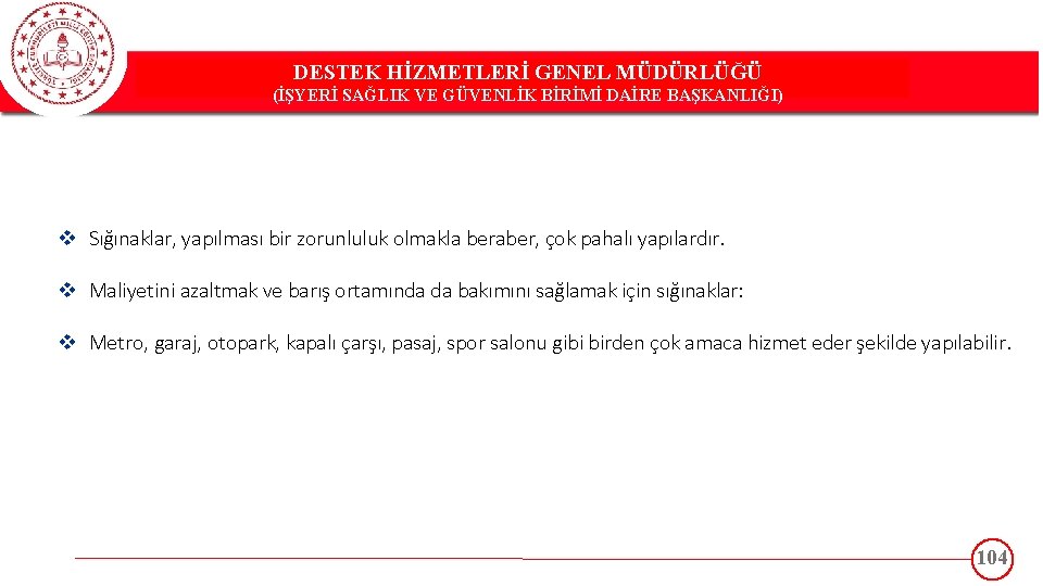 DESTEK HİZMETLERİ GENEL MÜDÜRLÜĞÜ DESTEK(İŞYERİ HİZMETLERİ GENEL MÜDÜRLÜĞÜ SAĞLIK VE GÜVENLİK BİRİMİ DAİRE BAŞKANLIĞI)