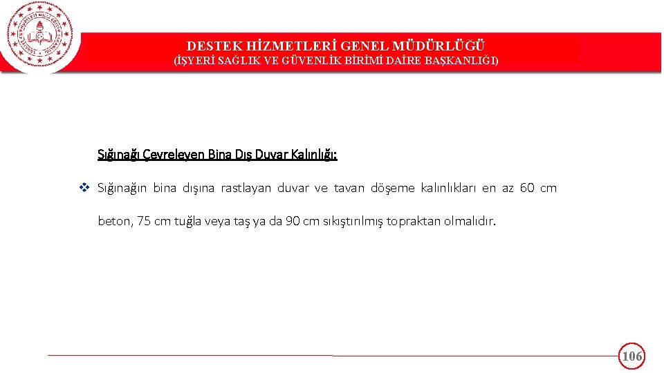 DESTEK HİZMETLERİ GENEL MÜDÜRLÜĞÜ DESTEK(İŞYERİ HİZMETLERİ GENEL MÜDÜRLÜĞÜ SAĞLIK VE GÜVENLİK BİRİMİ DAİRE BAŞKANLIĞI)