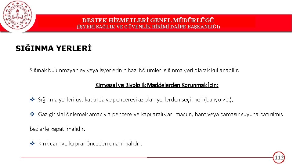 DESTEK HİZMETLERİ GENEL MÜDÜRLÜĞÜ DESTEK(İŞYERİ HİZMETLERİ GENEL MÜDÜRLÜĞÜ SAĞLIK VE GÜVENLİK BİRİMİ DAİRE BAŞKANLIĞI)