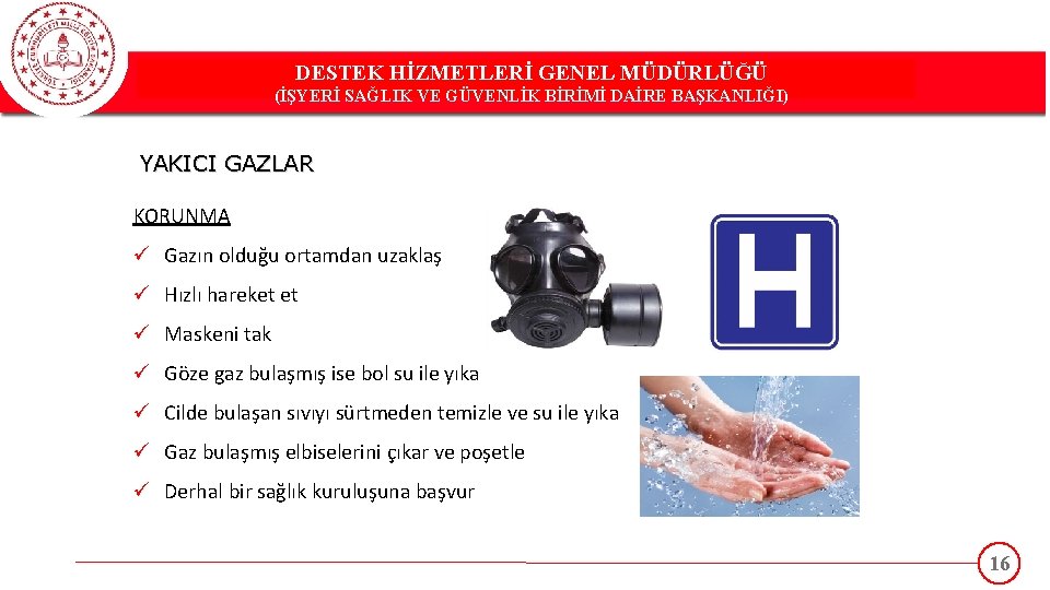 DESTEK HİZMETLERİ GENEL MÜDÜRLÜĞÜ DESTEK(İŞYERİ HİZMETLERİ GENEL MÜDÜRLÜĞÜ SAĞLIK VE GÜVENLİK BİRİMİ DAİRE BAŞKANLIĞI)