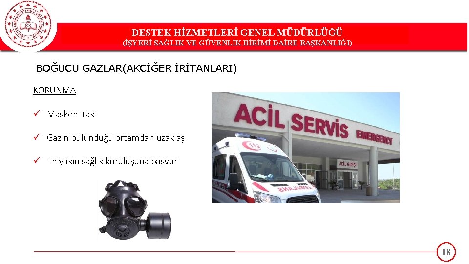 DESTEK HİZMETLERİ GENEL MÜDÜRLÜĞÜ DESTEK(İŞYERİ HİZMETLERİ GENEL MÜDÜRLÜĞÜ SAĞLIK VE GÜVENLİK BİRİMİ DAİRE BAŞKANLIĞI)