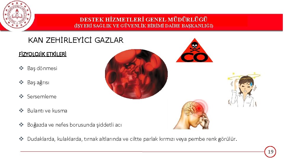 DESTEK HİZMETLERİ GENEL MÜDÜRLÜĞÜ DESTEK(İŞYERİ HİZMETLERİ GENEL MÜDÜRLÜĞÜ SAĞLIK VE GÜVENLİK BİRİMİ DAİRE BAŞKANLIĞI)