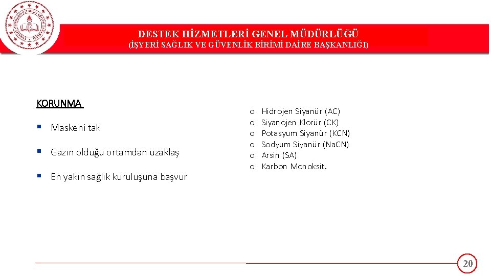 DESTEK HİZMETLERİ GENEL MÜDÜRLÜĞÜ DESTEK(İŞYERİ HİZMETLERİ GENEL MÜDÜRLÜĞÜ SAĞLIK VE GÜVENLİK BİRİMİ DAİRE BAŞKANLIĞI)