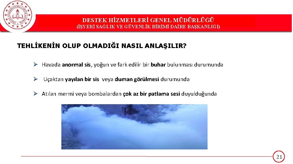 DESTEK HİZMETLERİ GENEL MÜDÜRLÜĞÜ DESTEK(İŞYERİ HİZMETLERİ GENEL MÜDÜRLÜĞÜ SAĞLIK VE GÜVENLİK BİRİMİ DAİRE BAŞKANLIĞI)
