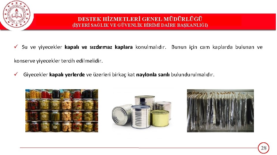 DESTEK HİZMETLERİ GENEL MÜDÜRLÜĞÜ DESTEK(İŞYERİ HİZMETLERİ GENEL MÜDÜRLÜĞÜ SAĞLIK VE GÜVENLİK BİRİMİ DAİRE BAŞKANLIĞI)