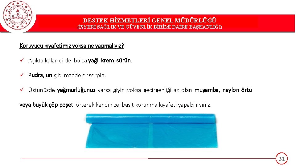DESTEK HİZMETLERİ GENEL MÜDÜRLÜĞÜ DESTEK(İŞYERİ HİZMETLERİ GENEL MÜDÜRLÜĞÜ SAĞLIK VE GÜVENLİK BİRİMİ DAİRE BAŞKANLIĞI)