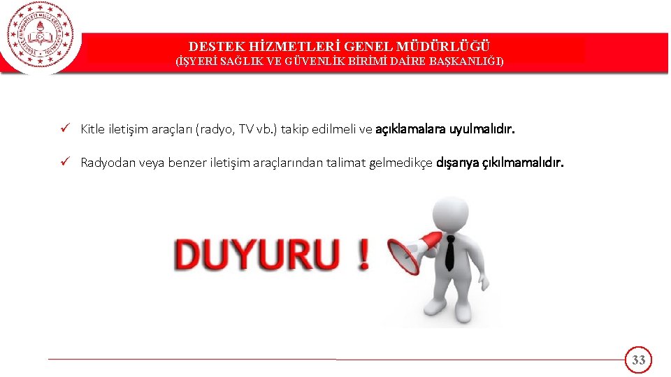 DESTEK HİZMETLERİ GENEL MÜDÜRLÜĞÜ DESTEK(İŞYERİ HİZMETLERİ GENEL MÜDÜRLÜĞÜ SAĞLIK VE GÜVENLİK BİRİMİ DAİRE BAŞKANLIĞI)