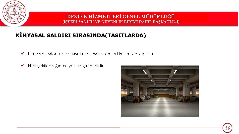 DESTEK HİZMETLERİ GENEL MÜDÜRLÜĞÜ DESTEK(İŞYERİ HİZMETLERİ GENEL MÜDÜRLÜĞÜ SAĞLIK VE GÜVENLİK BİRİMİ DAİRE BAŞKANLIĞI)