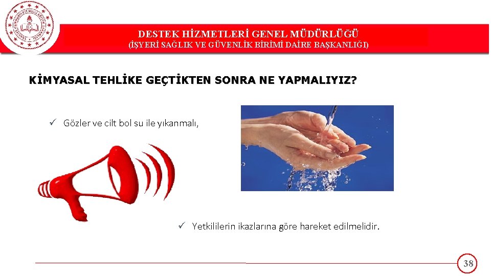 DESTEK HİZMETLERİ GENEL MÜDÜRLÜĞÜ DESTEK(İŞYERİ HİZMETLERİ GENEL MÜDÜRLÜĞÜ SAĞLIK VE GÜVENLİK BİRİMİ DAİRE BAŞKANLIĞI)