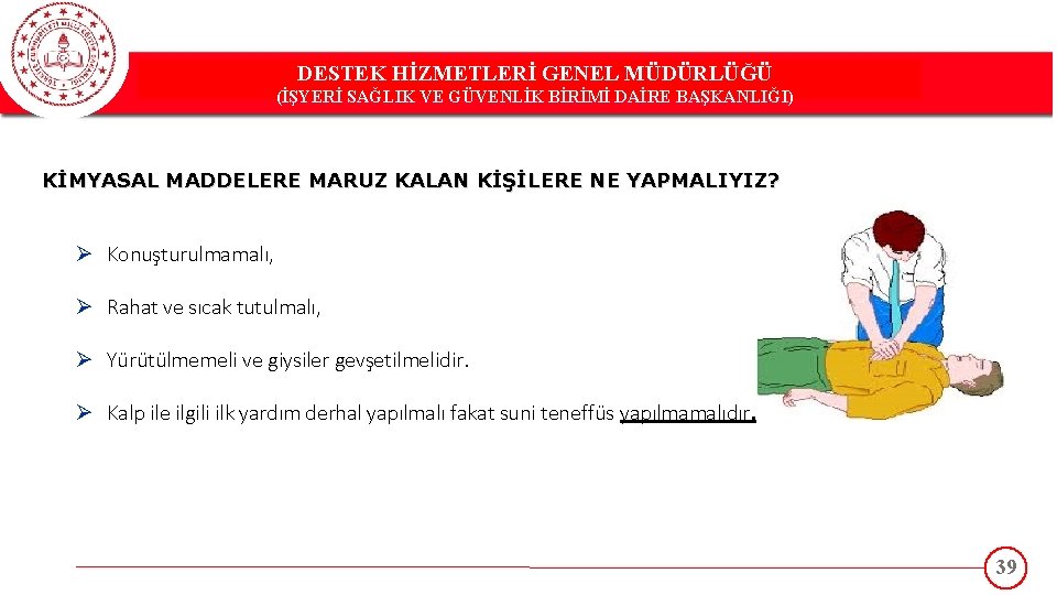 DESTEK HİZMETLERİ GENEL MÜDÜRLÜĞÜ DESTEK(İŞYERİ HİZMETLERİ GENEL MÜDÜRLÜĞÜ SAĞLIK VE GÜVENLİK BİRİMİ DAİRE BAŞKANLIĞI)