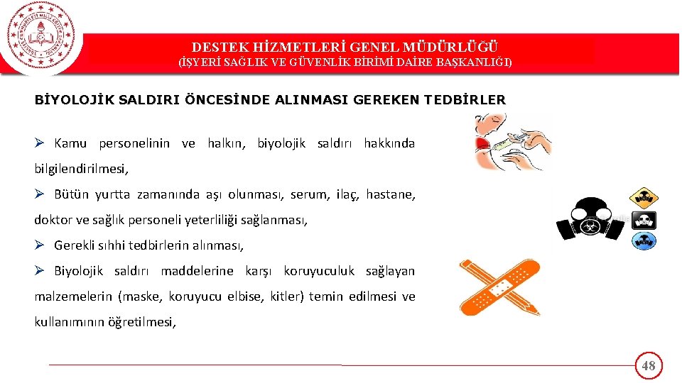 DESTEK HİZMETLERİ GENEL MÜDÜRLÜĞÜ DESTEK(İŞYERİ HİZMETLERİ GENEL MÜDÜRLÜĞÜ SAĞLIK VE GÜVENLİK BİRİMİ DAİRE BAŞKANLIĞI)