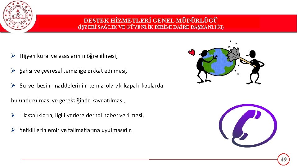 DESTEK HİZMETLERİ GENEL MÜDÜRLÜĞÜ DESTEK(İŞYERİ HİZMETLERİ GENEL MÜDÜRLÜĞÜ SAĞLIK VE GÜVENLİK BİRİMİ DAİRE BAŞKANLIĞI)