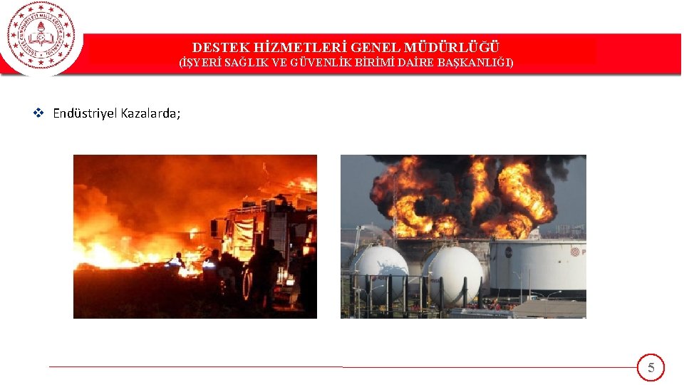 DESTEK HİZMETLERİ GENEL MÜDÜRLÜĞÜ DESTEK(İŞYERİ HİZMETLERİ GENEL MÜDÜRLÜĞÜ SAĞLIK VE GÜVENLİK BİRİMİ DAİRE BAŞKANLIĞI)