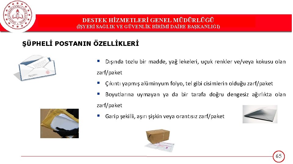 DESTEK HİZMETLERİ GENEL MÜDÜRLÜĞÜ DESTEK(İŞYERİ HİZMETLERİ GENEL MÜDÜRLÜĞÜ SAĞLIK VE GÜVENLİK BİRİMİ DAİRE BAŞKANLIĞI)