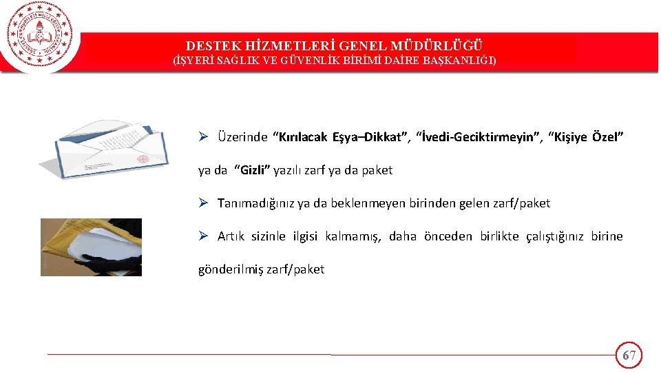 DESTEK HİZMETLERİ GENEL MÜDÜRLÜĞÜ DESTEK(İŞYERİ HİZMETLERİ GENEL MÜDÜRLÜĞÜ SAĞLIK VE GÜVENLİK BİRİMİ DAİRE BAŞKANLIĞI)