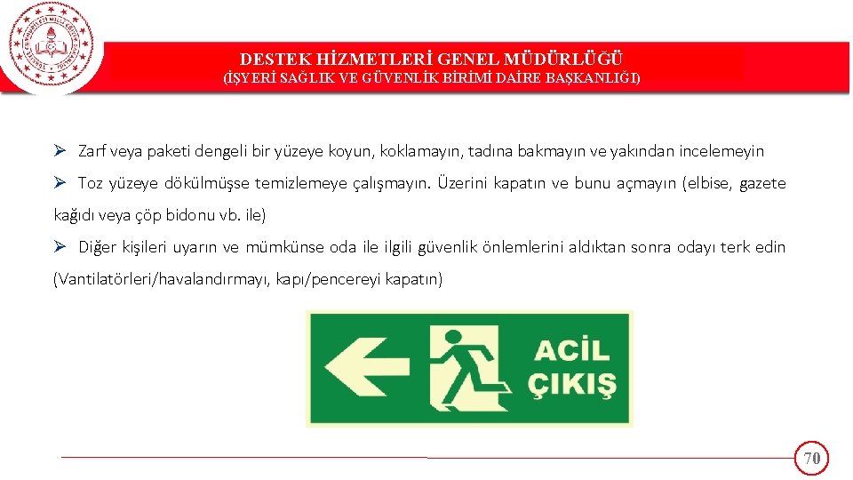 DESTEK HİZMETLERİ GENEL MÜDÜRLÜĞÜ DESTEK(İŞYERİ HİZMETLERİ GENEL MÜDÜRLÜĞÜ SAĞLIK VE GÜVENLİK BİRİMİ DAİRE BAŞKANLIĞI)