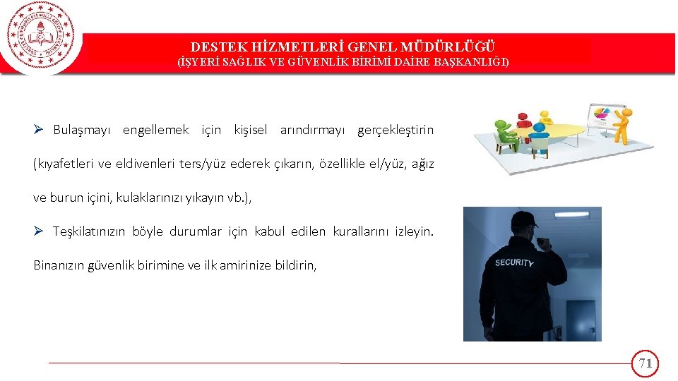 DESTEK HİZMETLERİ GENEL MÜDÜRLÜĞÜ DESTEK(İŞYERİ HİZMETLERİ GENEL MÜDÜRLÜĞÜ SAĞLIK VE GÜVENLİK BİRİMİ DAİRE BAŞKANLIĞI)