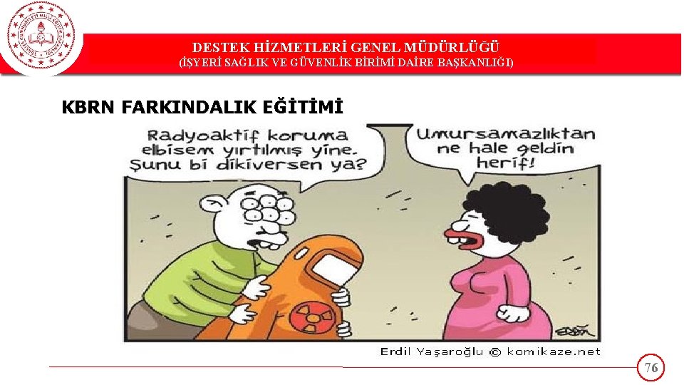 DESTEK HİZMETLERİ GENEL MÜDÜRLÜĞÜ DESTEK(İŞYERİ HİZMETLERİ GENEL MÜDÜRLÜĞÜ SAĞLIK VE GÜVENLİK BİRİMİ DAİRE BAŞKANLIĞI)