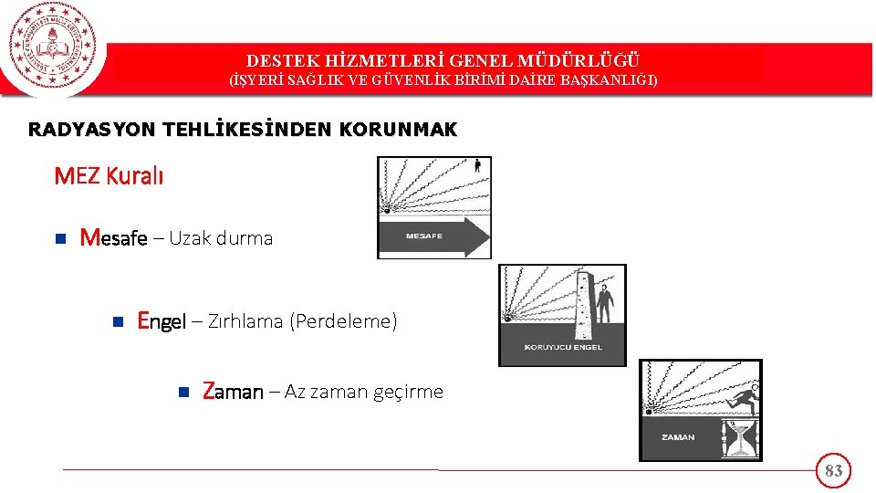 DESTEK HİZMETLERİ GENEL MÜDÜRLÜĞÜ DESTEK(İŞYERİ HİZMETLERİ GENEL MÜDÜRLÜĞÜ SAĞLIK VE GÜVENLİK BİRİMİ DAİRE BAŞKANLIĞI)