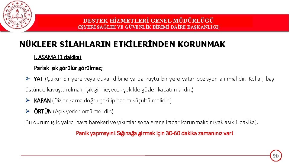 DESTEK HİZMETLERİ GENEL MÜDÜRLÜĞÜ DESTEK(İŞYERİ HİZMETLERİ GENEL MÜDÜRLÜĞÜ SAĞLIK VE GÜVENLİK BİRİMİ DAİRE BAŞKANLIĞI)