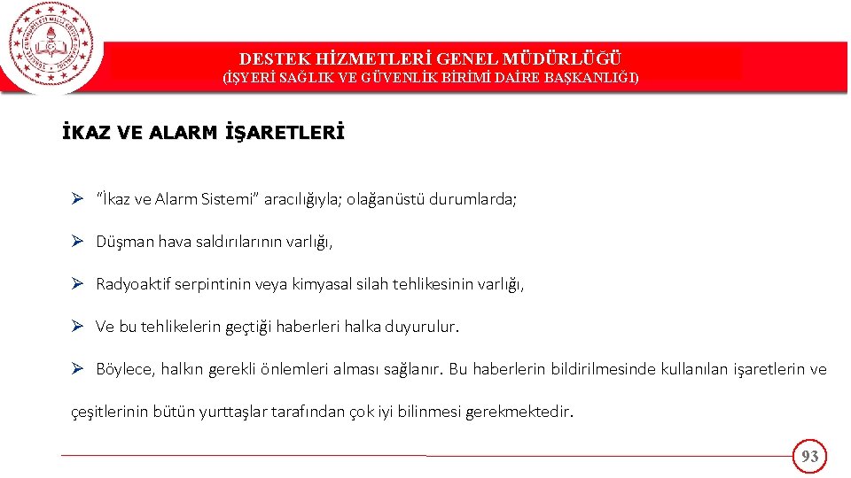 DESTEK HİZMETLERİ GENEL MÜDÜRLÜĞÜ DESTEK(İŞYERİ HİZMETLERİ GENEL MÜDÜRLÜĞÜ SAĞLIK VE GÜVENLİK BİRİMİ DAİRE BAŞKANLIĞI)