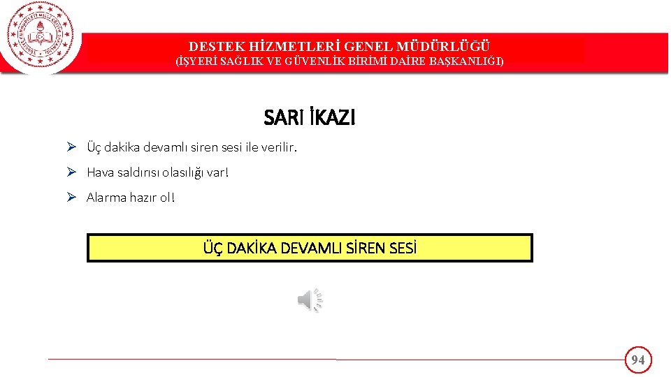 DESTEK HİZMETLERİ GENEL MÜDÜRLÜĞÜ DESTEK(İŞYERİ HİZMETLERİ GENEL MÜDÜRLÜĞÜ SAĞLIK VE GÜVENLİK BİRİMİ DAİRE BAŞKANLIĞI)