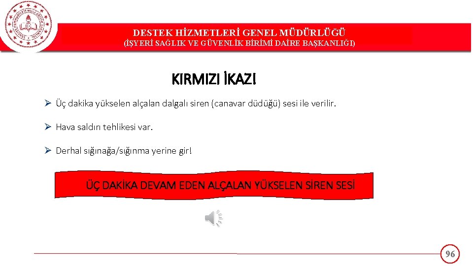 DESTEK HİZMETLERİ GENEL MÜDÜRLÜĞÜ DESTEK(İŞYERİ HİZMETLERİ GENEL MÜDÜRLÜĞÜ SAĞLIK VE GÜVENLİK BİRİMİ DAİRE BAŞKANLIĞI)