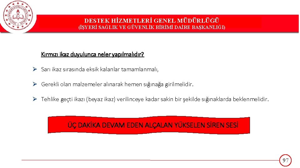 DESTEK HİZMETLERİ GENEL MÜDÜRLÜĞÜ DESTEK(İŞYERİ HİZMETLERİ GENEL MÜDÜRLÜĞÜ SAĞLIK VE GÜVENLİK BİRİMİ DAİRE BAŞKANLIĞI)