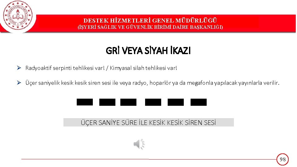 DESTEK HİZMETLERİ GENEL MÜDÜRLÜĞÜ DESTEK(İŞYERİ HİZMETLERİ GENEL MÜDÜRLÜĞÜ SAĞLIK VE GÜVENLİK BİRİMİ DAİRE BAŞKANLIĞI)