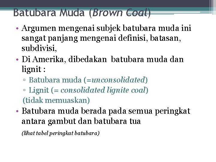 Batubara Muda (Brown Coal) • Argumen mengenai subjek batubara muda ini sangat panjang mengenai