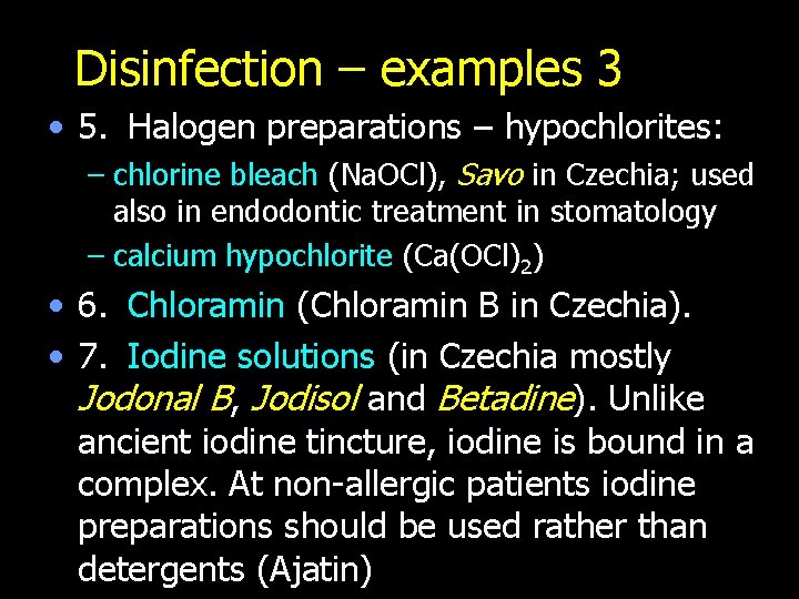 Disinfection – examples 3 • 5. Halogen preparations – hypochlorites: – chlorine bleach (Na.