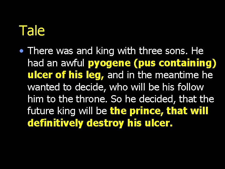 Tale • There was and king with three sons. He had an awful pyogene