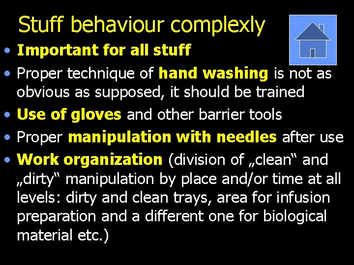 Stuff behaviour complexly • Important for all stuff • Proper technique of hand washing