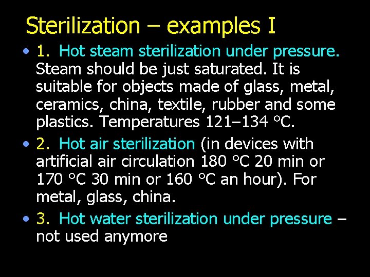 Sterilization – examples I • 1. Hot steam sterilization under pressure. Steam should be